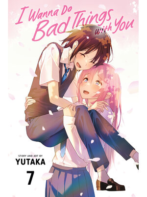 cover image of I Wanna Do Bad Things with You, Volume 7